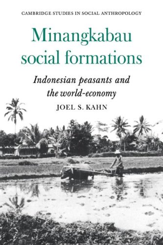 Minangkabau Social Formations Indonesian Peasants And The Worldeconomy Joel S Kahn