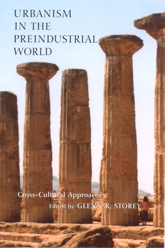 Urbanism In The Preindustrial World Crosscultural Approaches 1st Edition Glenn Storey
