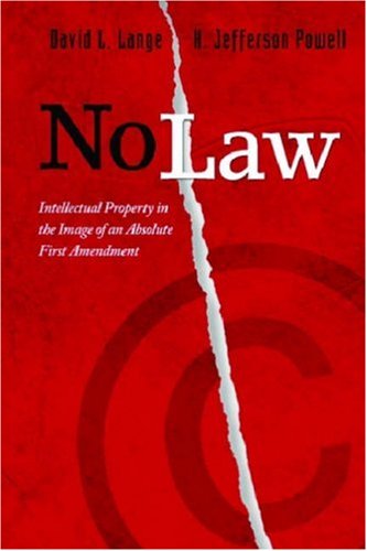 No Law Intellectual Property In The Image Of An Absolute First Amendment 1st Edition David Lange