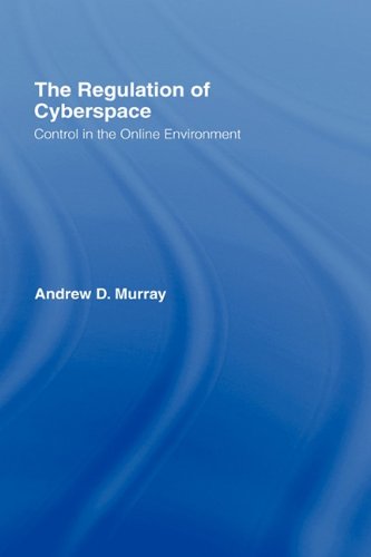 The Regulation Of Cyberspace Control In The Online Environment Glasshouse 1st Edition Andrew D Murray