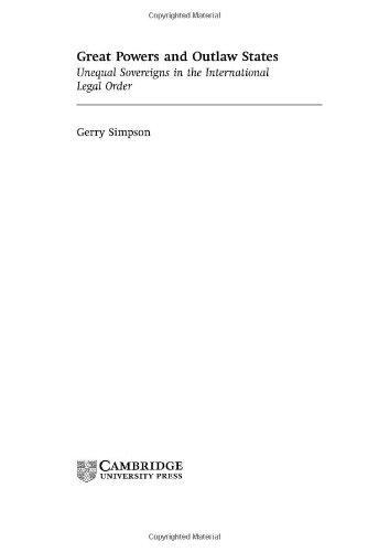 Great Powers And Outlaw States Unequal Sovereigns In The International Legal Order Gerry Simpson