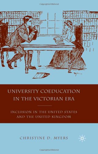 University Coeducation In The Victorian Era Inclusion In The United States And The United Kingdom Christine D Myers