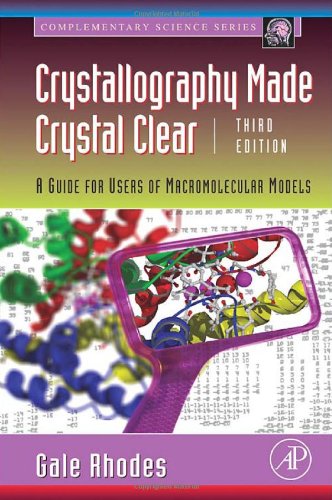 Crystallography Made Crystal Clear Third Edition A Guide For Users Of Macromolecular Models Complementary Science 3rd Edition Gale Rhodes
