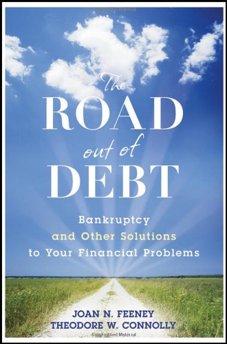 The Road Out Of Debt Bankruptcy And Other Solutions To Your Financial Problems 1st Edition Joan N Feeney