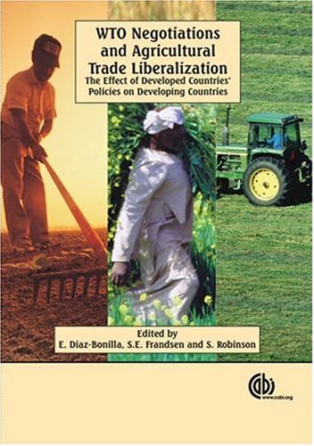 Wto Negotiations And Agricultural Trade Liberalization The Effect Of Developed Countries Policies On Developing Countries Cabi Publishing First E Diazbonilla