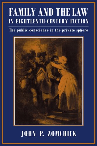 Family And The Law In Eighteenthcentury Fiction The Public Conscience In The Private Sphere John P Zomchick