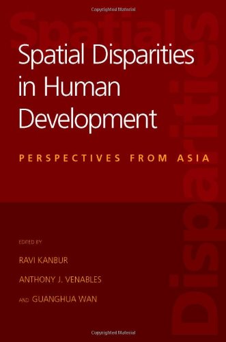 Spatial Disparities In Human Development Perspectives From Asia Ravi Kanbur