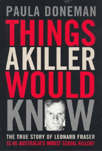 Things A Killer Would Know The True Story Of Leonard Fraser Paula Doneman