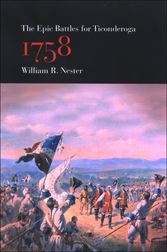The Epic Battles For Ticonderoga 1758 William R Nester