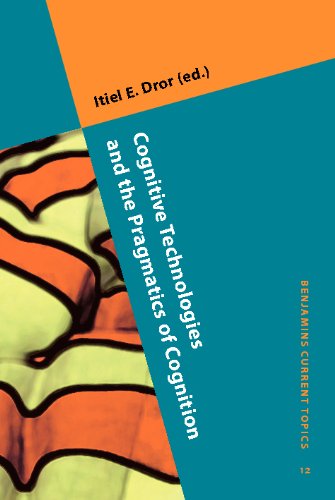 Cognitive Technologies And The Pragmatics Of Cognition Benjamins Current Topics 12th Edition Itiel E Dror
