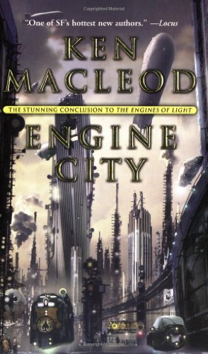 Engine City The Engines Of Light Book 3 Ken Macleod