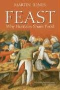 Feast Why Humans Share Food Martin Jones