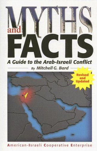 Myths And Facts A Guide To The Arabisraeli Conflict 3rd Edition Mitchell G Bard