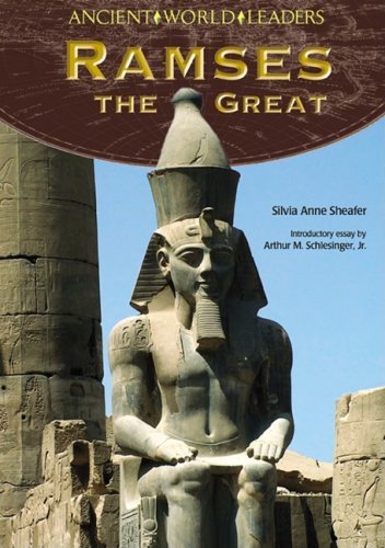 Ramses The Great Ancient World Leaders 1st Edition Silvia Anne Sheafer