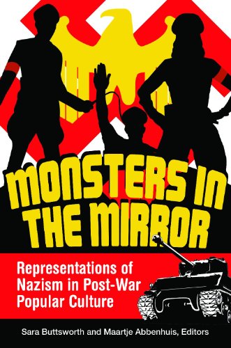 Monsters In The Mirror Representations Of Nazism In Postwar Popular Culture Sara Buttsworth