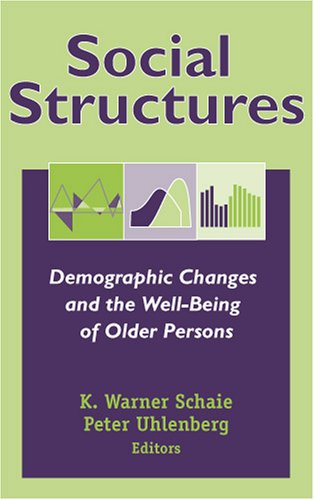 Social Structures Demographic Changes And The Wellbeing Of Older Persons Social Impact On Aging Series 1st Edition K Warner Schaie