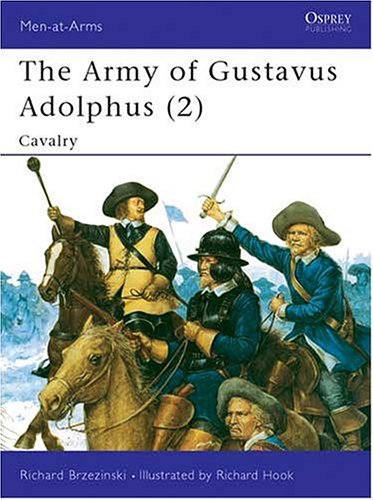 The Army Of Gustavus Adolphus 2 Cavalry Menatarms Pt2 Richard Brzezinski