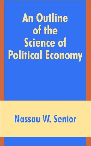 An Outline Of The Science Of Political Economy Nassau William Senior