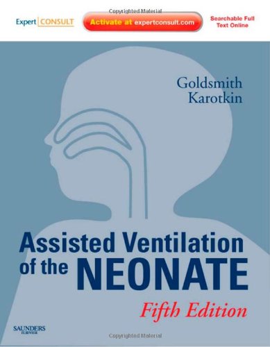 Assisted Ventilation Of The Neonate Expert Consult Online And Print Expert Consult Title Online Print 5th Edition Jay P Goldsmith Md
