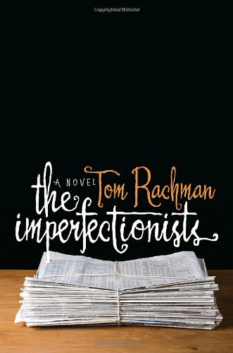 The Imperfectionists A Novel 1st Tom Rachman
