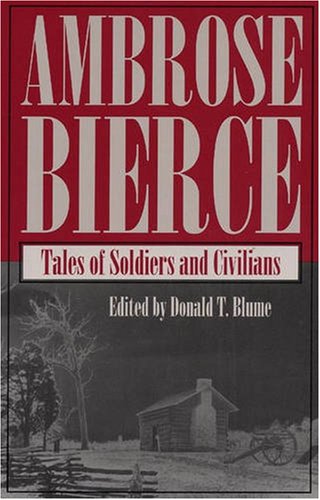 Tales Of Soldiers And Civilians Ambrose Bierce Donald T Blume