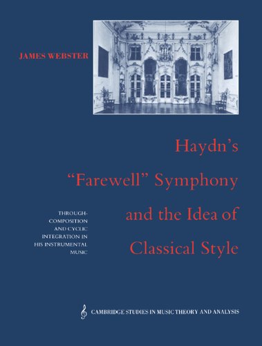 Haydns Farewell Symphony And The Idea Of Classical Style Throughcomposition And Cyclic Integration In His Instrumental Music James Webster