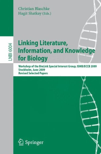 Linking Literature Information And Knowledge For Biology Workshop Of The Biolink Special Interest Group Ismbeccb 2009 Stockholm June 2829 2009 Revised Selected Papers 1st Edition Christian Blaschke