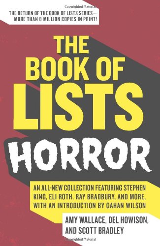 The Book Of Lists Horror An Allnew Collection Featuring Stephen King Eli Roth Ray Bradbury And More With An Introduction By Gahan Wilson First Edition Amy Wallace