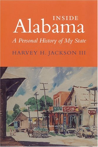 Inside Alabama A Personal History Of My State Harvey H Jackson