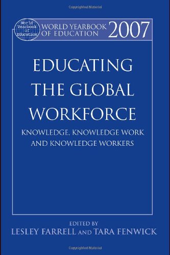 World Yearbook Of Education 2007 Educating The Global Workforce Knowledge Knowledge Work And Knowledge Workers World Yearbook Of Education Farrell Fenwick