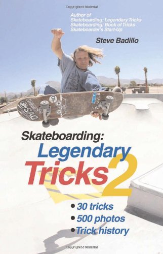 Skateboarding Legendary Tricks 2 Steve Badillo