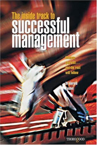 The Inside Track To Successful Management Dr Gerald Kushel