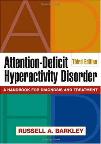 Attentiondeficit Hyperactivity Disorder Third Edition A Handbook For Diagnosis And Treatment Third Edition Russell A Barkley