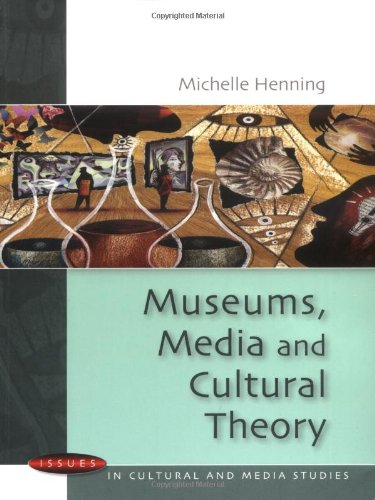 Museums Media And Cultural Theory Issues In Cultural And Media Studies 1st Edition Henning