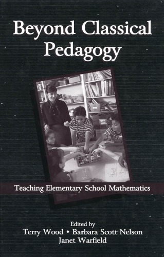 Beyond Classical Pedagogy Teaching Elementary School Mathematics Terry Wood