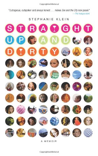 Straight Up And Dirty A Memoir Stephanie Klein