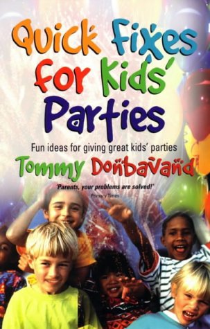 Quick Fixes For Kids Parties Great Fun Ideas For Giving Kids Parties Tommy Donbavand
