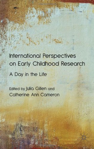 International Perspectives On Early Childhood Research A Day In The Life Julia Gillen