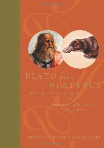 Plato And A Platypus Walk Into A Bar Understanding Philosophy Through Jokes 1st Edition Thomas Cathcart