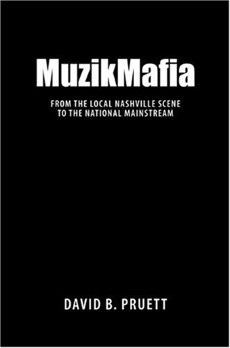 Muzikmafia From The Local Nashville Scene To The National Mainstream American Made Music Series David B Pruett