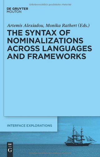 The Syntax Of Nominalizations Across Languages And Frameworks 1st Edition Artemis Alexiadou