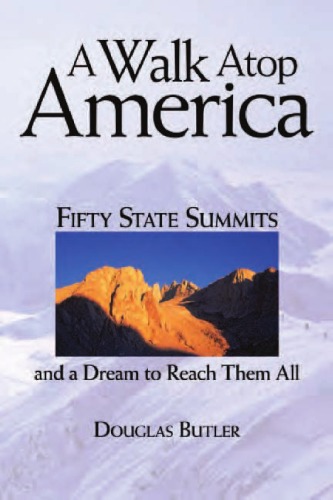 Walk Atop America Fifty State Summits And A Dream To Reach Them All Douglas Butler