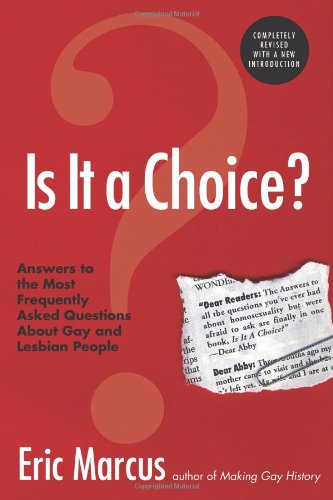 Is It A Choice Answers To The Most Frequently Asked Questions About Gay Lesbian People Third Edition 3 Revised Eric Marcus