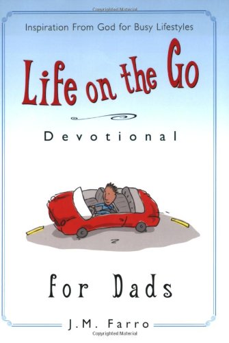 Life On The Go Devotional For Dads J M Farro
