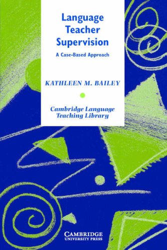 Language Teacher Supervision A Casebased Approach Kathleen M Bailey