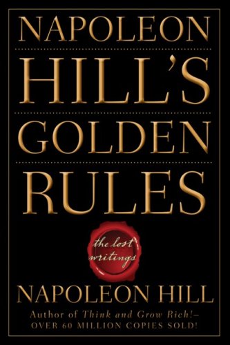 Napoleon Hills Golden Rules The Lost Writings 1st Edition Napoleon Hill