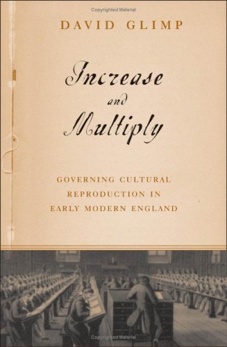 Increase And Multiply Governing Cultural Reproduction In Early Modern England 1st Edition David Glimp