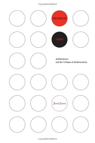 Amalgamation Schemes Antiblackness And The Critique Of Multiracialism Jared Sexton