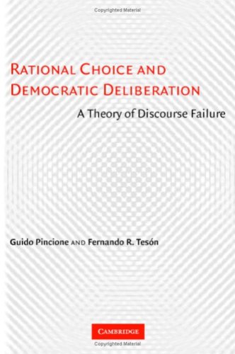 Rational Choice And Democratic Deliberation A Theory Of Discourse Failure Guido Pincione