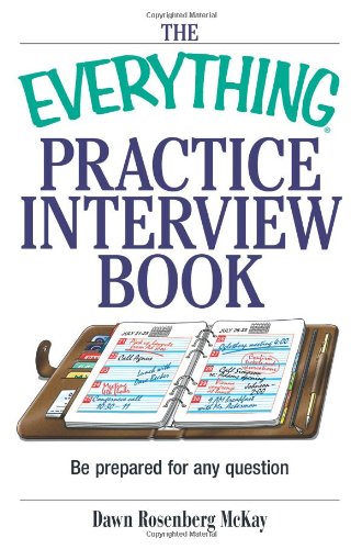The Everything Practice Interview Book Be Prepared For Any Question Everything School And Careers 3rd Edition Dawn Rosenberg Mckay